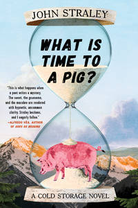 What Is Time to a Pig? (A Cold Storage Novel)