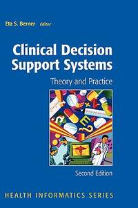 Clinical Decision Support Systems : Theory and Practice