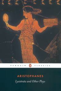 Lysistrata & Other Plays: The Acharnians, the Clouds, Lysistrata