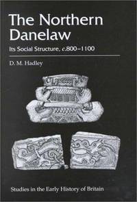 The Northern Danelaw: Its Social Structure, C.800 - 1100