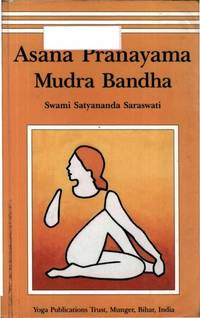 Asana Pranayama Mudra Bandha by Swami Satyananda Saraswati