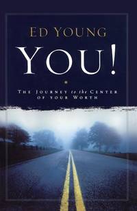 You!: The Journey to the Center of Your Worth by Young, Ed - 2011-08-06