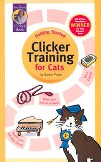 Getting Started: Clicker Training for Cats (Karen Pryor Clicker Books)