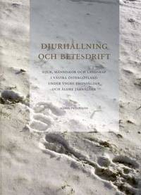 DJURHÅLLNING OCH BETESDRIFT. DJUR, MÄNNISKOR OCH LANDSKAP I VÄSTRA ÖSTERGÖTLAND UNDER YNGRE...