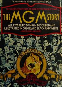 The MGM Story : The Complete History of Fifty Roaring Years by Eames , J.D - 1981