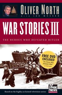 War Stories III The Heroes Who Defeated Hitler