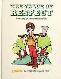 The Value of Respect: The Story of Abraham Lincoln (Valuetales) de Johnson, Ann Donegan; Pileggi, Steve - 1977-01-01