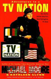 Adventures in a TV Nation Michael Moore and Kathleen Glynn