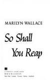 So Shall You Reap by Marilyn Wallace - 1992-07-01