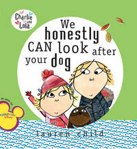 We Honestly Can Look After Your Dog (Charlie and Lola)