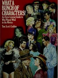 What a Bunch of Characters  An Entertaining Guide to Who Played What in  the Movies