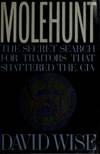 MOLEHUNT : THE SECRET SEARCH FOR TRAITORS THAT SHATTERED THE CIA [signed]