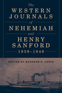 The Western Journals of Nehemiah and Henry Sanford, 1839?1846