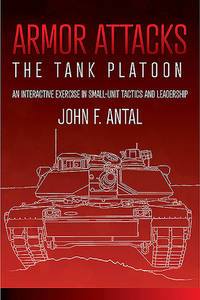 Armor Attacks: The Tank Platoon: an Interactive Exercise in Small-unit Tactics and Leadership