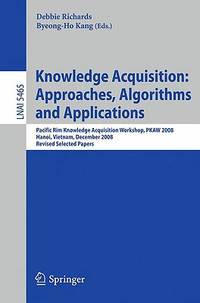 Knowledge Acquisition: Approaches, Algorithms and Applications: Pacific Rim Knowledge Acquisition...