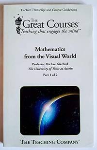 Mathematics From the Visual World Lecture Transcript and Course Guidebook Part I-II (The Great Courses)