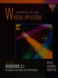 Learning to Use Windows Applications- Microsoft Windows 3.1, Complete Concepts and Techniques