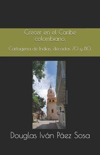 Crecer en el Caribe colombiano.: Cartagena de Indias, décadas 70 y 80.