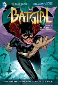 Batgirl Vol. 1: The Darkest Reflection (The New 52) de Simone, Gail; Syaf, Ardian [Illustrator]; Vincente, Vincente [Illustrator]; - 2013-02-12