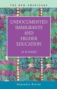 Undocumented Immigrants and Higher Education: S Se Puede!