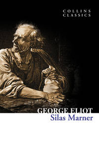 Silas Marner: An Essential Classic of Literature Set in the Heart of the English Countryside...