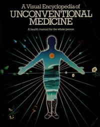 The Visual Encyclopedia of Unconventional Medicine by Ann Hill - 1979-02