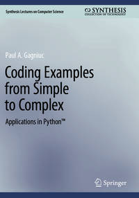 Coding Examples from Simple to Complex: Applications in Python? (Synthesis Lectures on Computer...