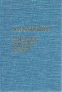 Academician ANDREI SAKHAROV: COLLECTED SCIENTIFIC WORKS