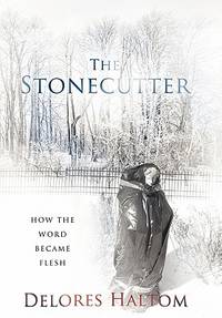 The Stonecutter: How The Word Became Flesh
