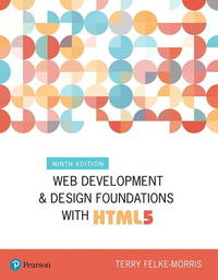 Web Development And Design Foundations With Xhtml  by Terry Felke-Morris