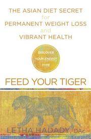 Feed Your Tiger: The Asian Diet Secret for Permanent Weight Loss and Vibrant Health Hadady, Letha