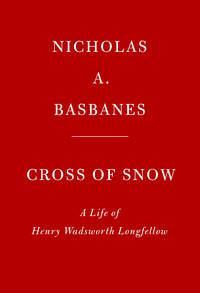 Cross of Snow: A Life of Henry Wadsworth Longfellow