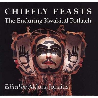 Chiefly feasts: The Enduring Kwakiutl Potlatch