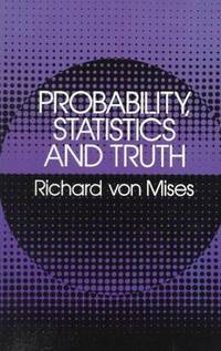 Probability, Statistics and Truth by Richard von Mises - 1981