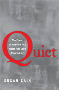 QUIET The Power of Introverts in a World That Can&#039;t Stop Talking by Cain, Susan - 2012