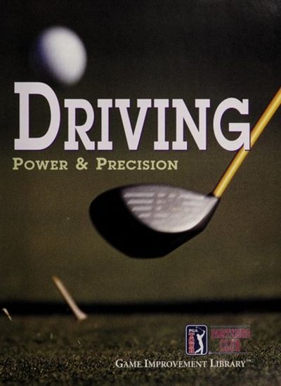 Driving--power & precision (Game improvement library)