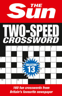 The Sun Two-Speed Crossword Collection 13: 160 two-in-one cryptic and coffee time crosswords (The...