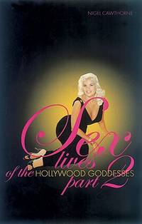 Sex Lives of the Hollywood Goddesses: Pt. 2 by Cawthorne, Nigel ...