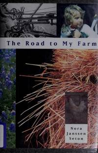 The Road to My Farm by Nora Janssen Seton - 1993