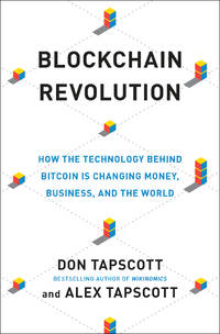 Blockchain Revolution: How the Technology Behind Bitcoin and Other Cryptocurrencies Is Changing...
