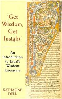 Get Wisdom, Get Insight: An Introduction to Israel's Wisdom Literature