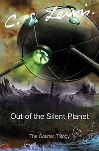 Out of the Silent Planet by C. S. Lewis