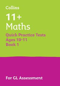 11+ Maths Quick Practice Tests Age 10-11 for the GL Assessment tests (Letts 11+ Success)