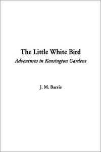 image of The Little White Bird (Adventures in Kensington Gardens)