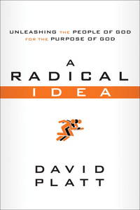 A Radical Idea: Unleashing the People of God for the Purpose of God (10-Pack) by Platt, David - 2011-12-13