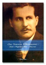 Dai Vernon:  A Biography--Artist - Magician - Muse (Vol. 1: 1894-1941) by Ben, David