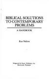 Biblical Solutions to Contemporary Problems : A Handbook