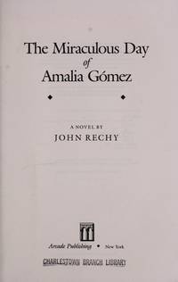 THE MIRACULOUS DAY OF AMALIA GOMEZ. by Rechy, John - 1991.