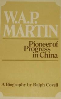 W. A. P Martin : Pioneer of Progress in China