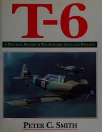 T-6: a Pictoral Record of the Harvard, Texan and Wirraway